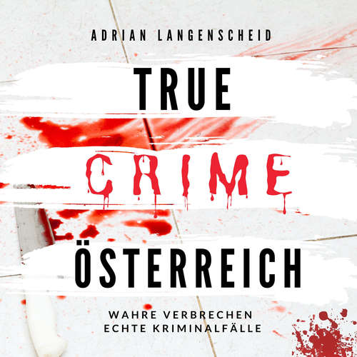 Hoerbuch True Crime Österreich - Adrian Langenscheid - Julia Kahle