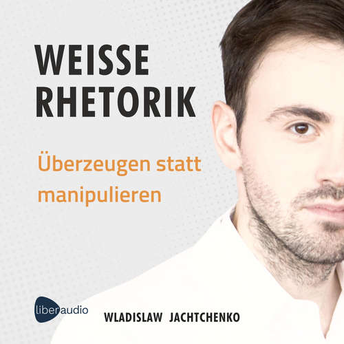 Hoerbuch Weiße Rhetorik - Wladislaw Jachtchenko - Uwe Thoma