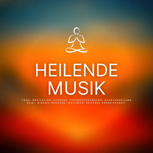 Hoerbuch Heilende Musik - Heilende Musik für Körper-Geist-Seele - Heilende Musik für Körper-Geist-Seele