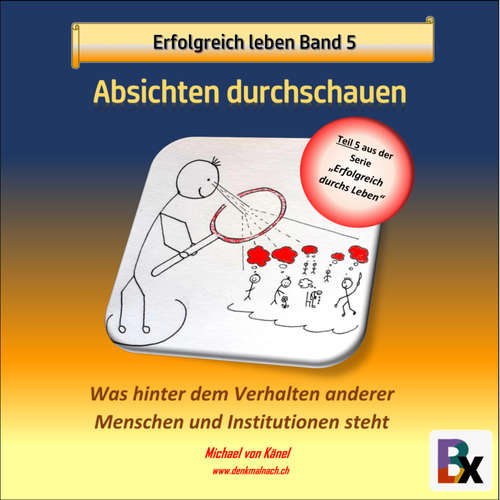 Hoerbuch Erfolgreich leben - Band 5: Absichten durchschauen - Michael von Känel - Michael von Känel
