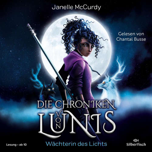 Hoerbuch Die Chroniken von Lunis – Wächterin des Lichts (Die Chroniken von Lunis 1) - Janelle McCurdy - Chantal Busse