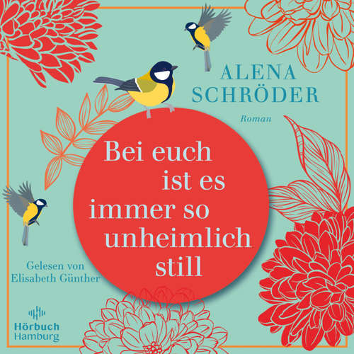 Hoerbuch Bei euch ist es immer so unheimlich still - Alena Schröder - Elisabeth Günther