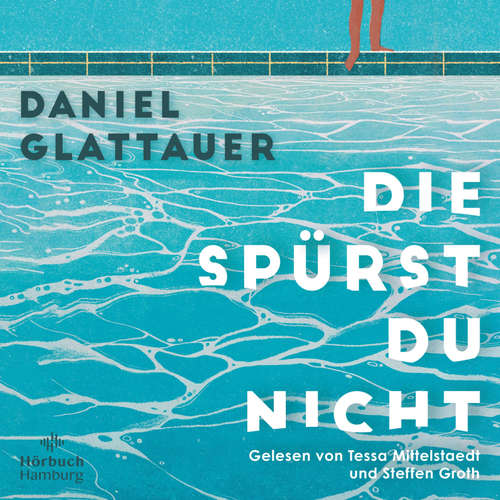 Hoerbuch Die spürst du nicht - Daniel Glattauer - Tessa Mittelstaedt