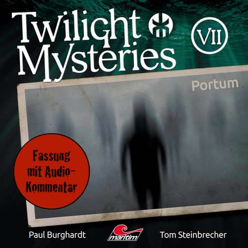 Hoerbuch Twilight Mysteries, Die neuen Folgen, Folge 7: Portum (Fassung mit Audio-Kommentar) - Paul Burghardt - Marc Schülert