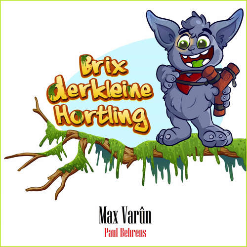 Hoerbuch Brix, der kleine Hortling 1+2 - Max Varûn - Paul Behrens