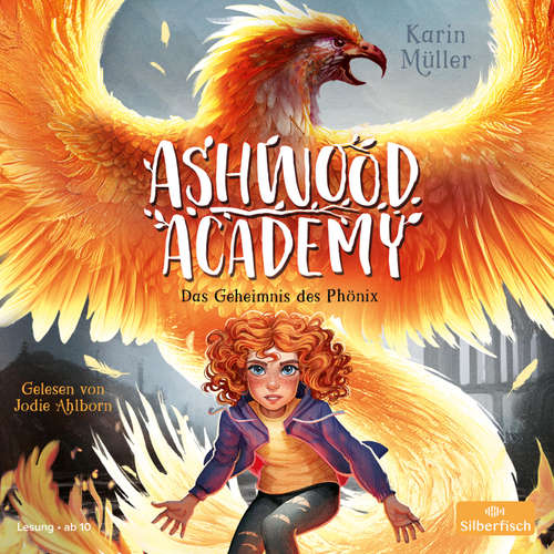 Hoerbuch Ashwood Academy – Das Geheimnis des Phönix (Ashwood Academy 2) - Karin Müller - Jodie Ahlborn