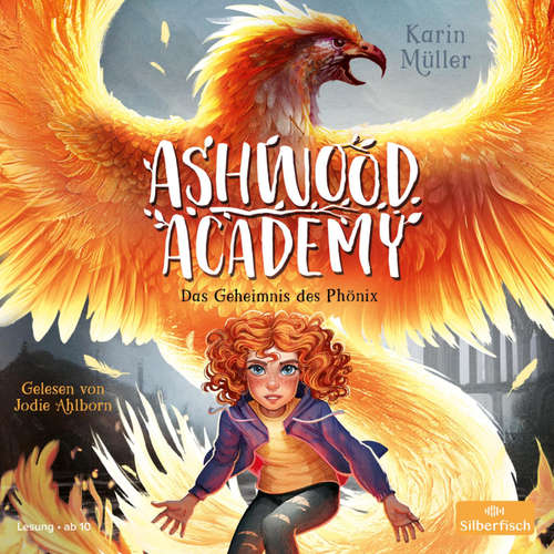Hoerbuch Ashwood Academy – Das Geheimnis des Phönix (Ashwood Academy 2) - Karin Müller - Jodie Ahlborn