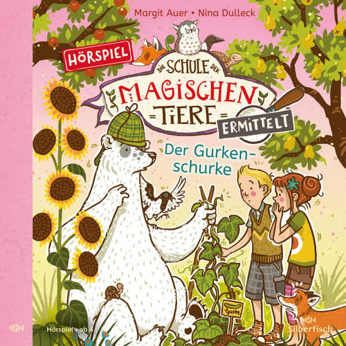 Hoerbuch Die Schule der magischen Tiere ermittelt - Hörspiele 5: Der Gurkenschurke - Margit Auer - Laura Maire