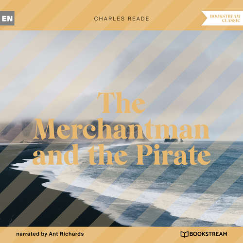 Audiobook The Merchantman and the Pirate - Charles Reade - Ant Richards