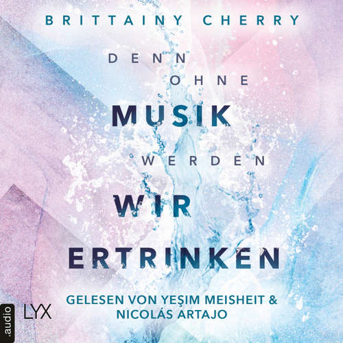 Hoerbuch Denn ohne Musik werden wir ertrinken - Mixtape-Reihe, Teil 1 - Brittainy C. Cherry - Yeşim Meisheit