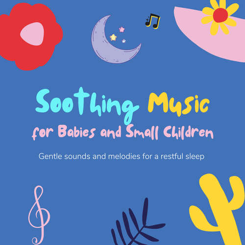 Audiobook Soothing Music for Babies and Small Children - Soothing Music for Babies and Small Children - Soothing Music for Babies and Small Children