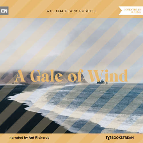 Audiobook A Gale of Wind - William Clark Russell - Ant Richards