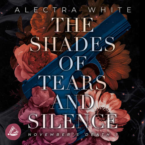 Hoerbuch The Shades of Tears and Silence. November's Death 1 - Alectra White - Franziska Buchwald