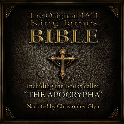 Audiobook The Original 1611 King James Bible Part 1 - Christopher Glyn - Christopher Glyn
