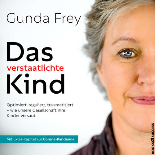 Hoerbuch Das verstaatlichte Kind - Gunda Frey - Gunda Frey