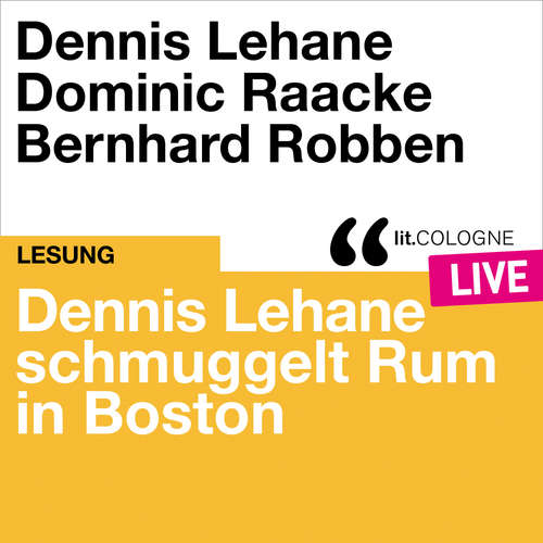 Hoerbuch Dennis Lehane schmuggelt Rum in Boston - lit.COLOGNE live - Dennis Lehane - Dominic Raacke