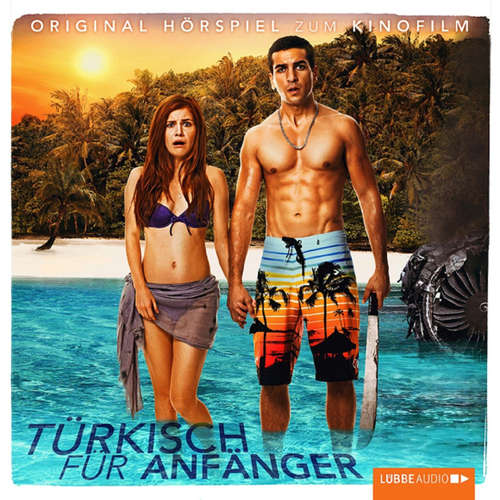 Hoerbuch Türkisch für Anfänger - Original Hörspiel zum Kinofilm - Bora Dagtekin - Josefine Preuß
