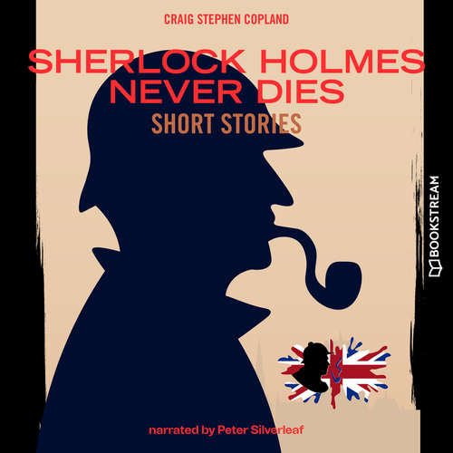 Audiobook Sherlock Holmes Never Dies - Short Stories - Sir Arthur Conan Doyle - Peter Silverleaf