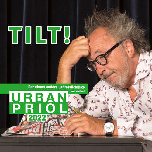 Hoerbuch TILT! 2022 - Der etwas andere Jahresrückblick von und mit Urban Priol - Urban Priol - Urban Priol