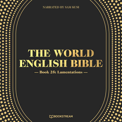 Audiobook Lamentations - The World English Bible, Book 25 - Various Authors - Sam Kusi