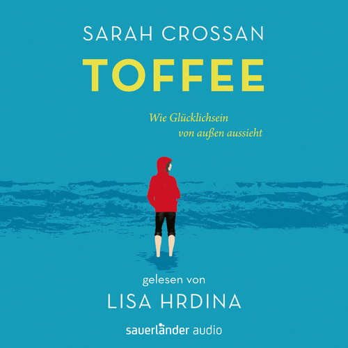 Hoerbuch Toffee - Wie Glücklichsein von außen aussieht - Sarah Crossan - Lisa Hrdina