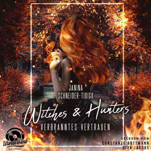 Hoerbuch Witches & Hunters - Verbranntes Vertrauen - Janina Schneider-Tidigk - Constanze Buttmann