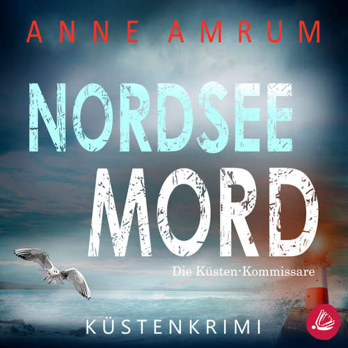 Hoerbuch Nordsee Mord – Die Küsten-Kommissare: Küstenkrimi (Die Nordsee-Kommissare 1) - Anne Amrum - Martin Wilbers