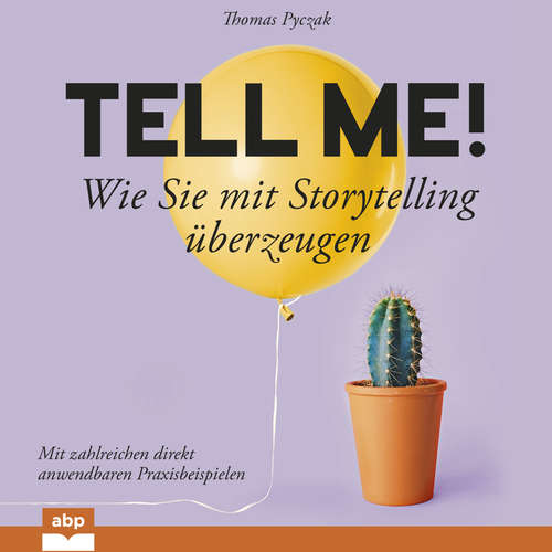 Hoerbuch Tell Me! - Wie Sie mit Storytelling u_berzeugen - Thomas Pyczak - Uwe Thoma