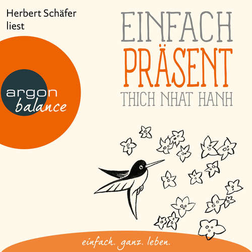 Hoerbuch Einfach präsent - Basics der Achtsamkeit - Thich Nhat Hanh - Herbert Schäfer