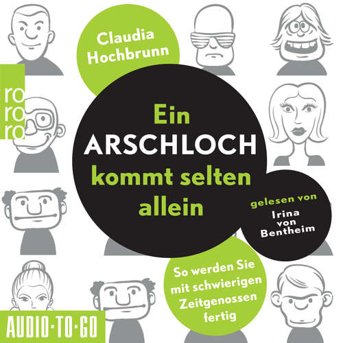 Hoerbuch Ein Arschloch kommt selten allein - So werden Sie mit schwierigen Zeitgenossen fertig - Claudia Hochbrunn - Irina von Bentheim