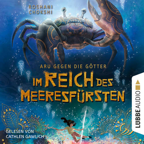 Hoerbuch Im Reich des Meeresfürsten - Aru gegen die Götter, Teil 2 - Roshani Chokshi - Cathlen Gawlich