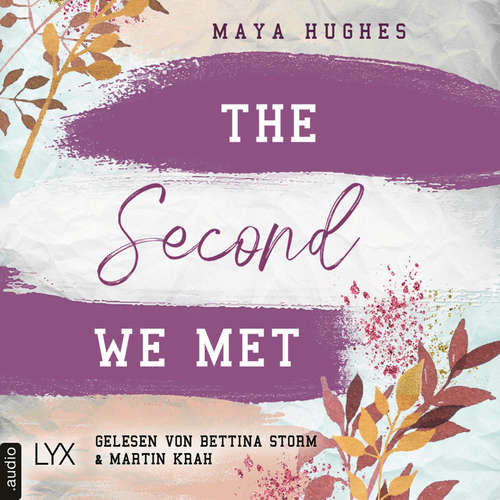 Hoerbuch The Second We Met - Fulton University-Reihe, Teil 2 - Maya Hughes - Bettina Storm