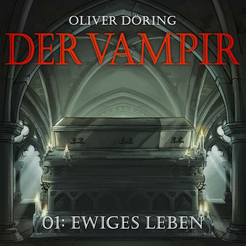Hoerbuch Der Vampir, Teil 1: Ewiges Leben - Oliver Döring - Douglas Welbat