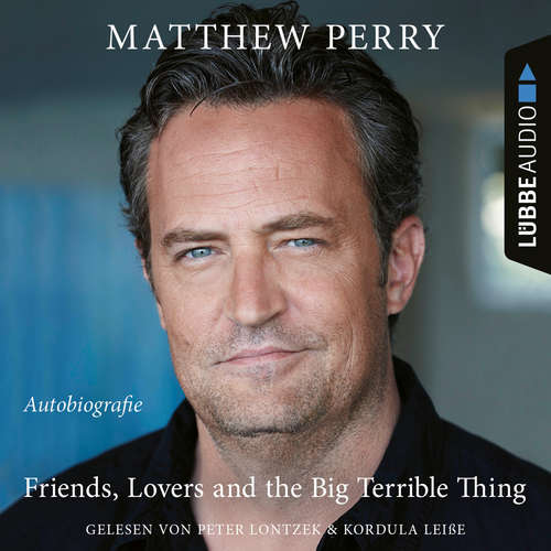 Hoerbuch Friends, Lovers and the Big Terrible Thing - Matthew Perry - Peter Lontzek