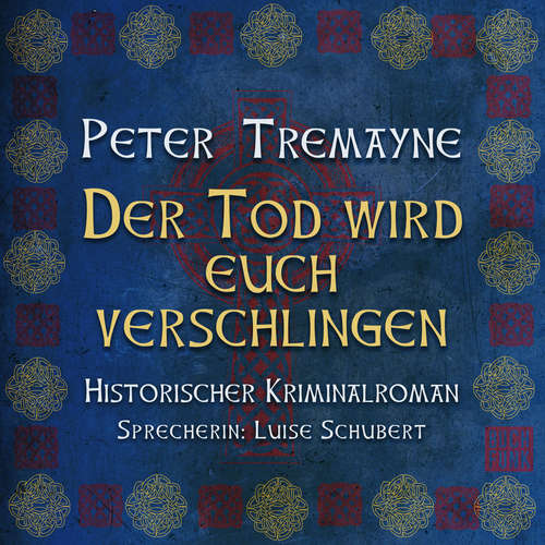 Hoerbuch Der Tod wird euch verschlingen - Schwester Fidelma ermittelt - Historischer Kriminalroman, Band 27 - Peter Tremayne - Luise Schubert
