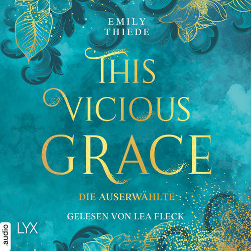 Hoerbuch This Vicious Grace - Die Auserwählte - The Last Finestra, Teil 1 - Emily Thiede - Lea Fleck