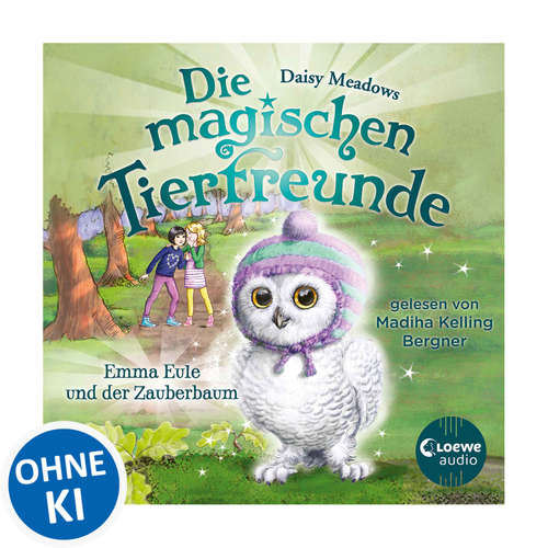 Hoerbuch Die magischen Tierfreunde (Band 11) - Emma Eule und der Zauberbaum - Daisy Meadows - Madiha Kelling Bergner