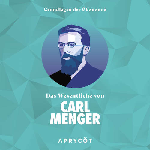 Hoerbuch Grundlagen der Ökonomie: Das Wesentliche von Carl Menger - Carl Menger - @Chris_SHA256