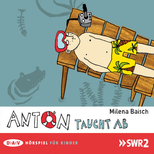 Hoerbuch Anton taucht ab - Milena Baisch - Lyonel Holländer