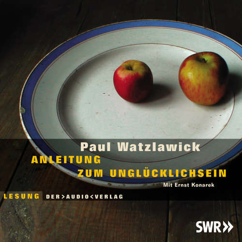 Hoerbuch Anleitung zum Unglücklichsein - Paul Watzlawick - Ernst Konarek