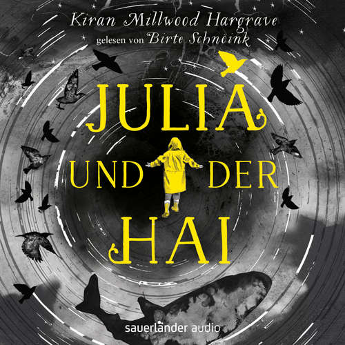 Hoerbuch Julia und der Hai - Kiran Millwood Hargrave - Birte Schnöink