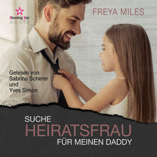 Hoerbuch Suche Heiratsfrau für meinen Daddy - Back to Shelwood Creek, Band 1 - Freya Miles - Sabrina Scherer