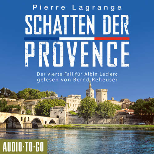 Hoerbuch Schatten der Provence - Der vierte Fall für Albin Leclerc, 4 - Pierre Lagrange - Bernd Reheuser
