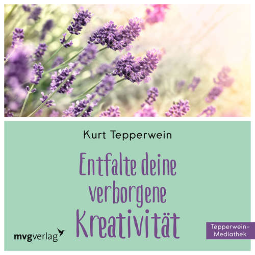 Hoerbuch Entfalte Deine verborgene Kreativität - Kurt Tepperwein - Kurt Tepperwein