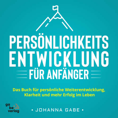 Hoerbuch Persönlichkeitsentwicklung für Anfänger - Johanna Gabe - Julian Moeller