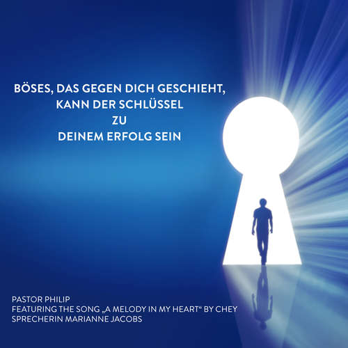 Hoerbuch Böses, das gegen dich geschieht, kann der Schlüssel zu deinem Erfolg sein - Pastor Philip - Marianne Jacobs