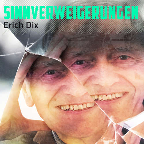 Hoerbuch Sinnverweigerungen - Erich Dix - Erich Dix