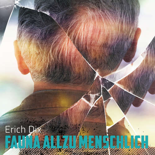 Hoerbuch Fauna allzu menschlich - Erich Dix - Erich Dix