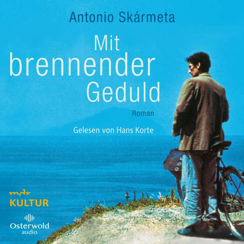 Hoerbuch Mit brennender Geduld - Antonio Skármeta - Hans Korte