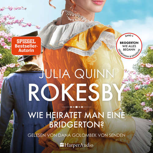 Hoerbuch Rokesby – Wie heiratet man eine Bridgerton? (ungekürzt) - Julia Quinn - Dana Golombek von Senden